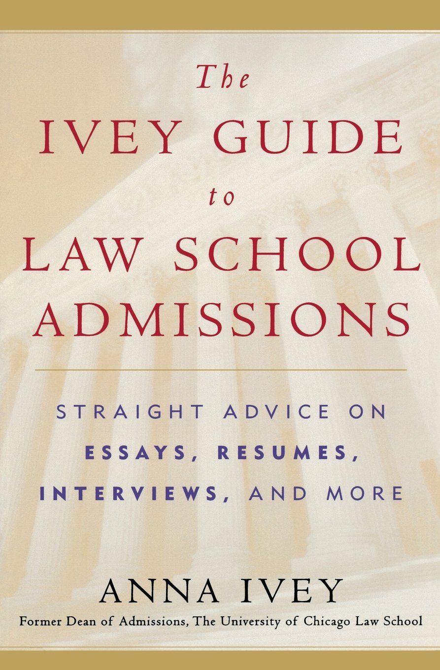 The Ivey Guide to Law School Admissions: Straight Advice on Essays, Rsums, Interviews, and More,Used