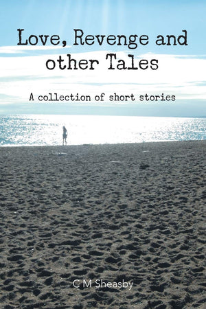 Love, Revenge And Other Tales: A Collection Of Short Stories,Used