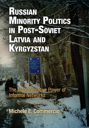 Russian Minority Politics In Postsoviet Latvia And Kyrgyzstan: The Transformative Power Of Informal Networks (National And Ethn,Used