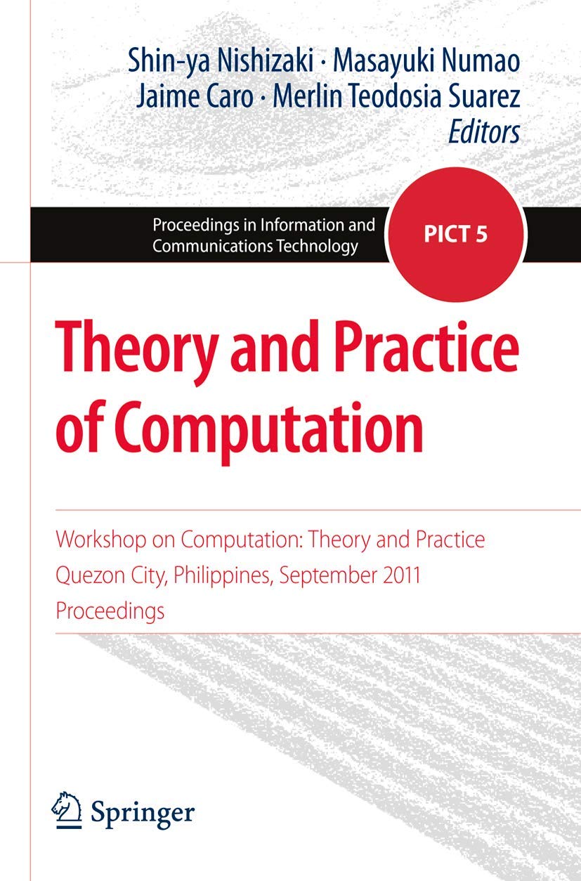 Theory and Practice of Computation: Workshop on Computation: Theory and Practice, Quezon City, Philippines, September 2011, Proc,Used