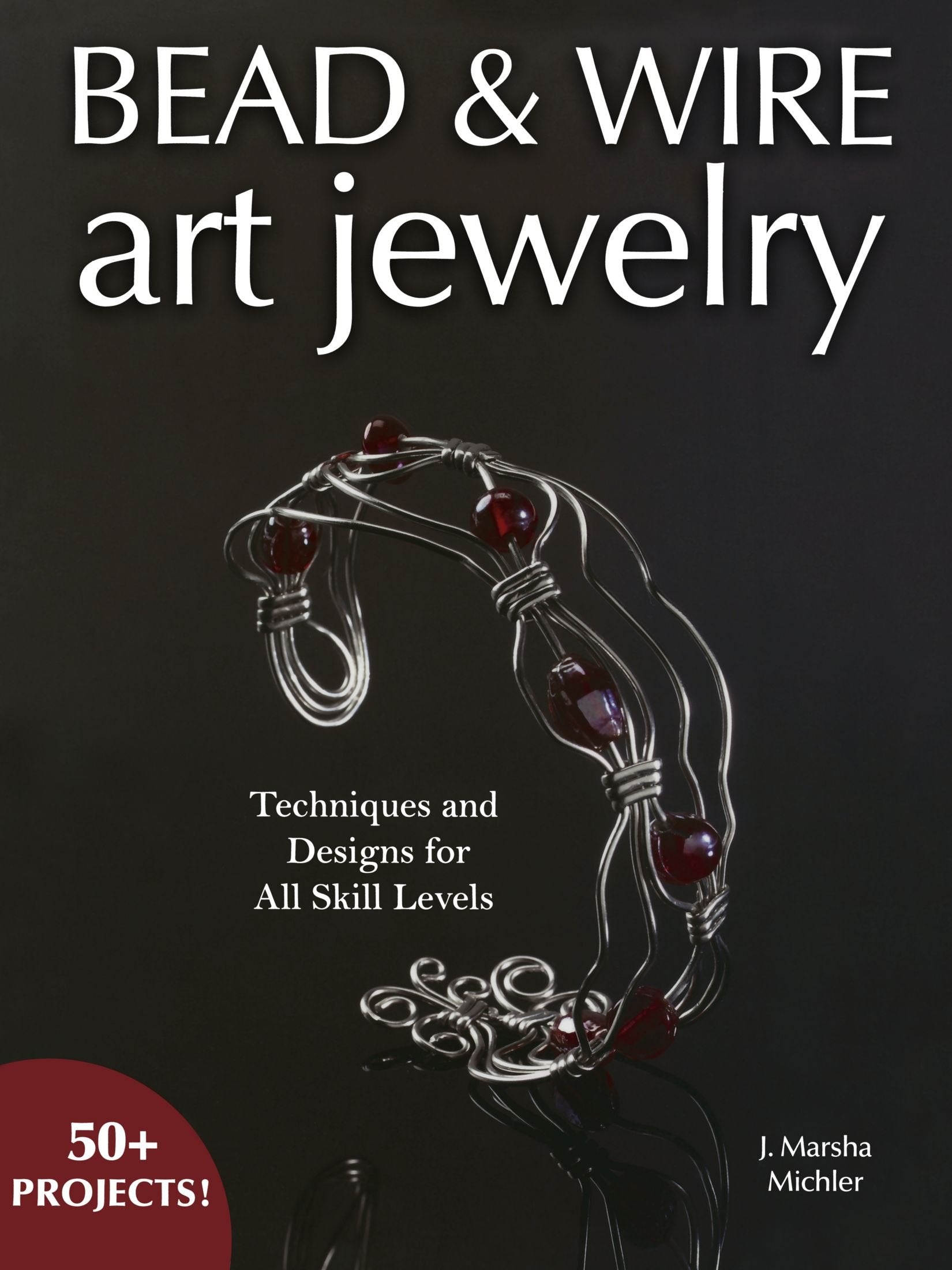 Bead & Wire Art Jewelry: Techniques & Designs for all Skill Levels,Used