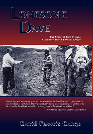 Lonesome Dave, The Story Of New Mexico Governor David Francis Cargo,Used