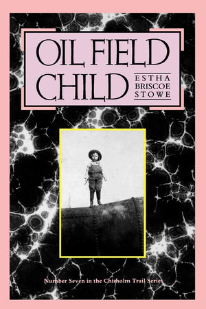 Oil Field Child (Chisholm Trail Series) (Volume 7),Used