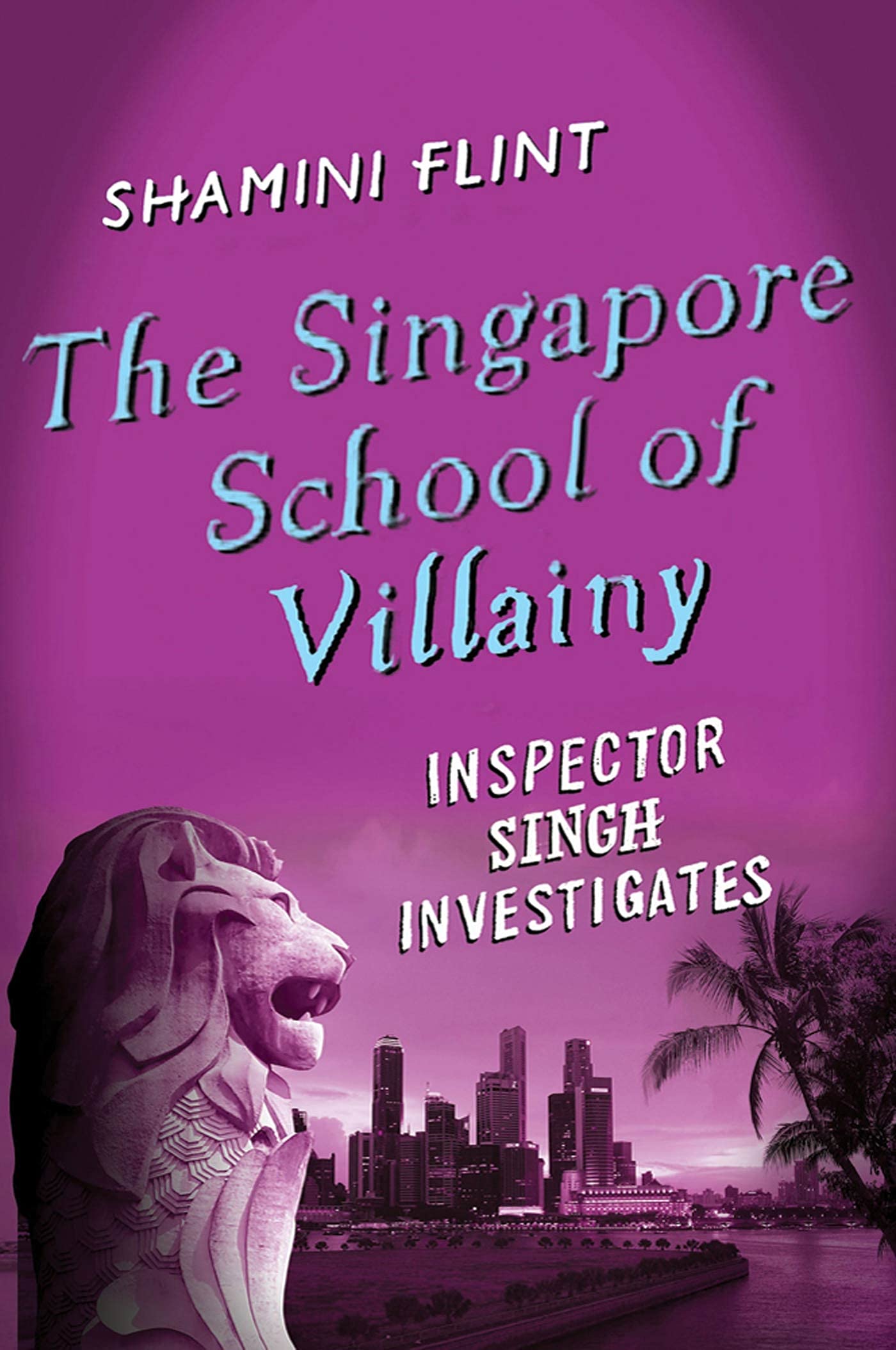The Singapore School of Villainy: Inspector Singh Investigates (Inspector Singh Investigates, 3),New