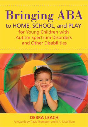Bringing Aba To Home, School, And Play For Young Children With Autism Spectrum Disorders And Other Disabilities