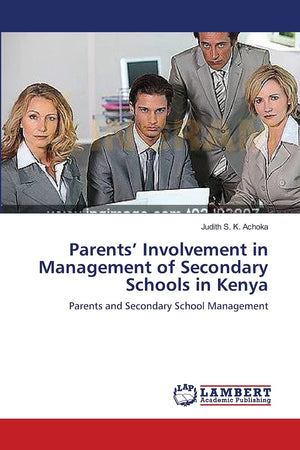 Parents Involvement in Management of Secondary Schools in Kenya: Parents and Secondary School Management,Used