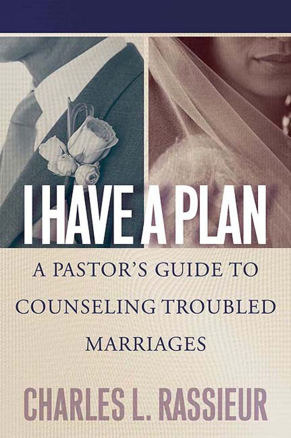 I Have a Plan: A Pastor's Guide to Counseling Troubled Marriages,Used