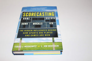 Scorecasting: The Hidden Influences Behind How Sports Are Played And Games Are Won,New