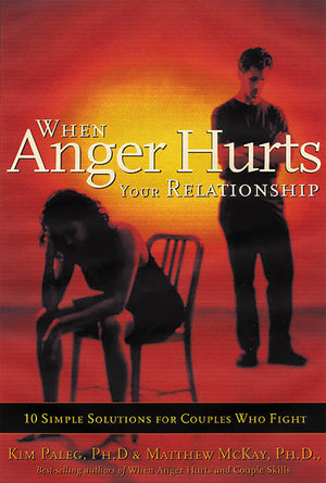 When Anger Hurts Your Relationship: 10 Simple Solutions For Couples Who Fight