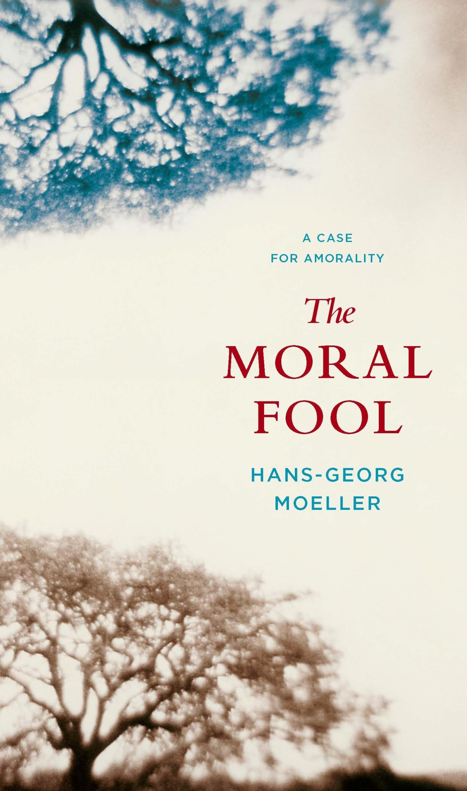 The Moral Fool: A Case For Amorality