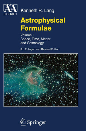 Astrophysical Formulae: Space, Time, Matter and Cosmology (Astronomy and Astrophysics Library),Used
