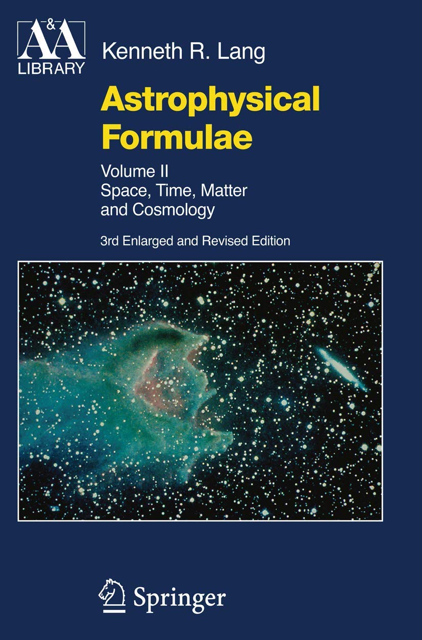 Astrophysical Formulae: Space, Time, Matter and Cosmology (Astronomy and Astrophysics Library),Used