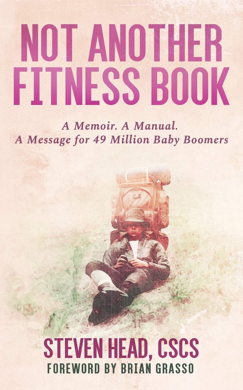 Not Another Fitness Book: A Memoir. A Manual. A Message for 49 Million Baby Boomers.,Used