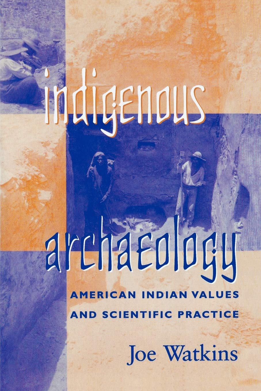 Indigenous Archaeology: American Indian Values and Scientific Practice (Indigenous Archaeologies Series),Used