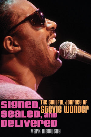 Signed, Sealed, And Delivered: The Soulful Journey Of Stevie Wonder,New