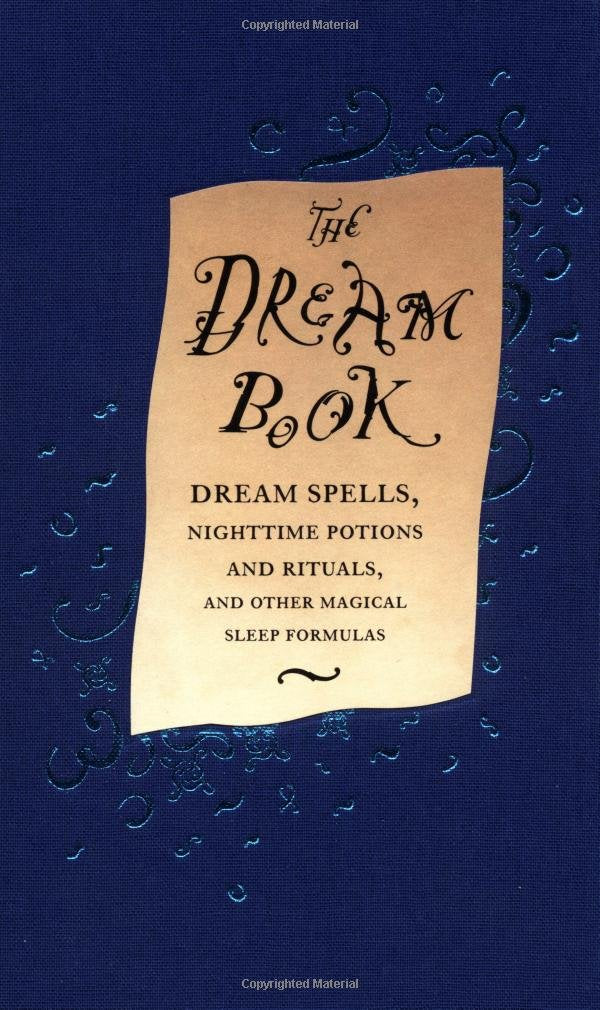 The Dream Book: Dream Spells, Nighttime Potions and Rituals, and Other Magical Sleep Formulas,Used