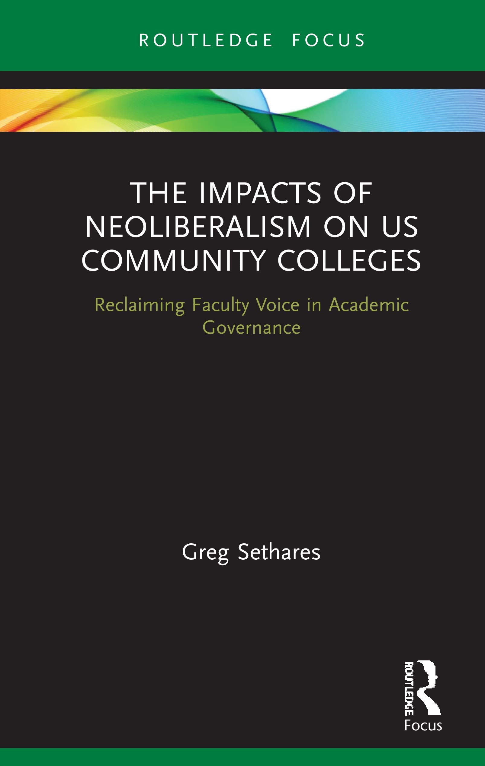 The Impacts of Neoliberalism on US Community Colleges (Routledge Studies in Education, Neoliberalism, and Marxism),Used