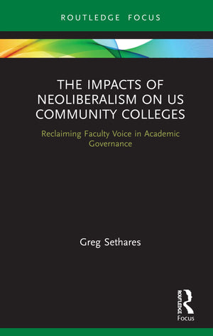 The Impacts of Neoliberalism on US Community Colleges (Routledge Studies in Education, Neoliberalism, and Marxism),Used