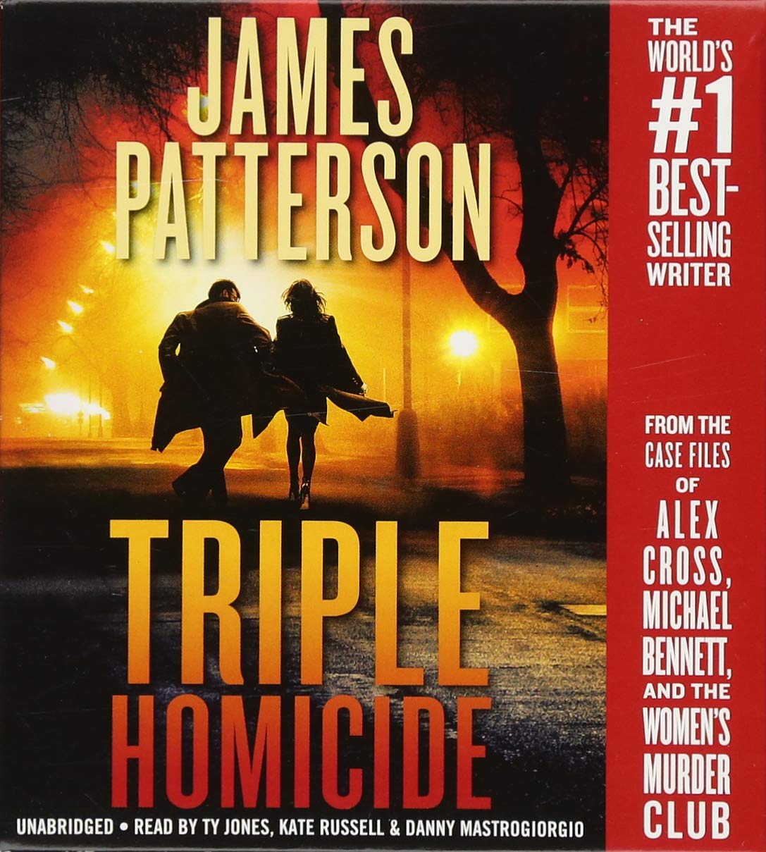 Triple Homicide: From The Case Files Of Alex Cross, Michael Bennett, And The Women'S Murder Club