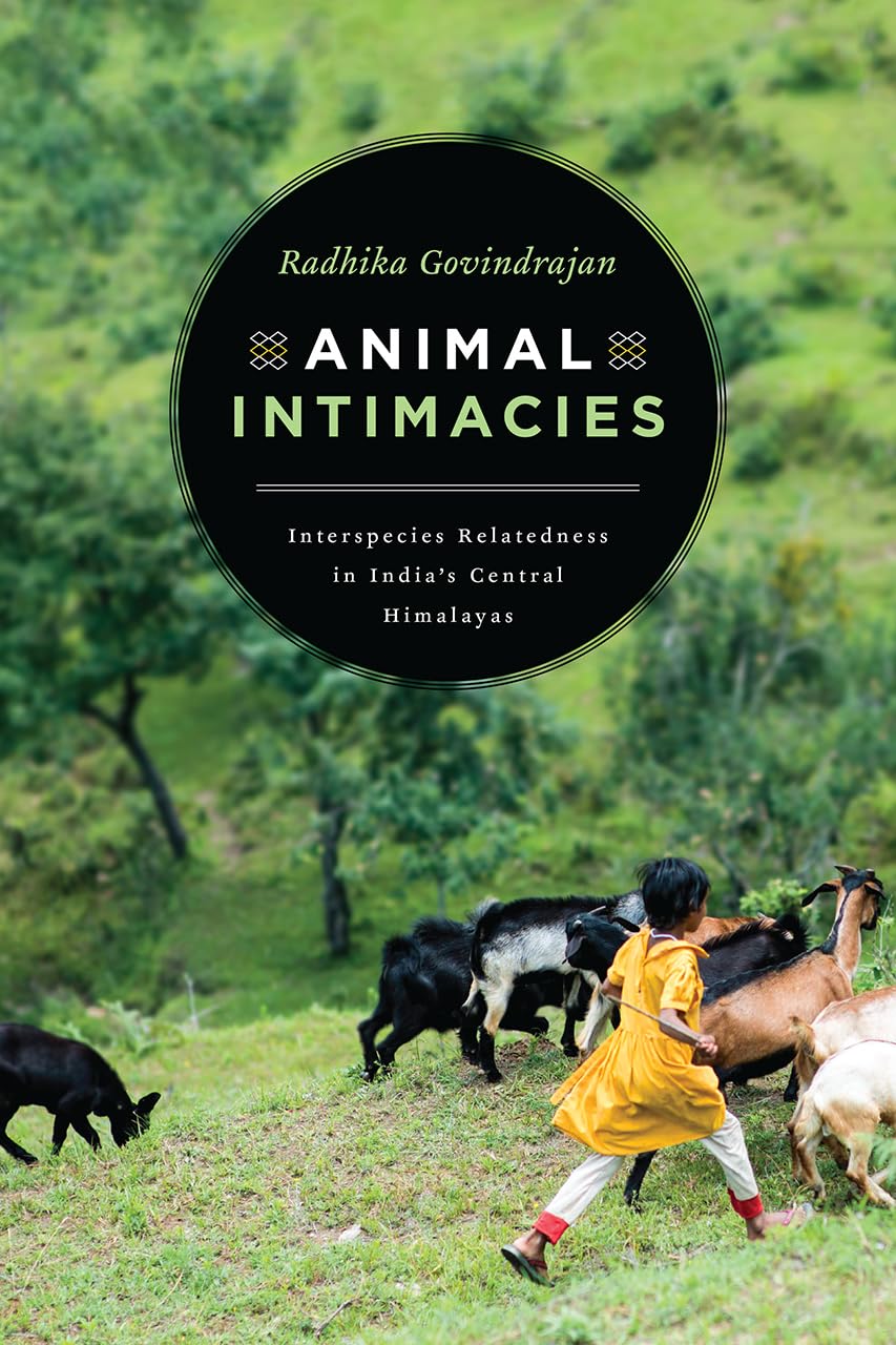 Animal Intimacies: Interspecies Relatedness in India's Central Himalayas (Animal Lives),Used