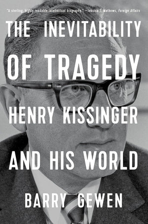 The Inevitability Of Tragedy: Henry Kissinger And His World,New