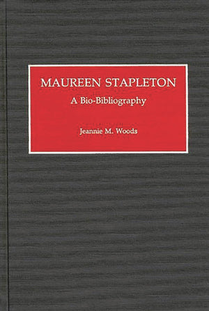 Maureen Stapleton: A Biobibliography (Biobibliographies In The Performing Arts)