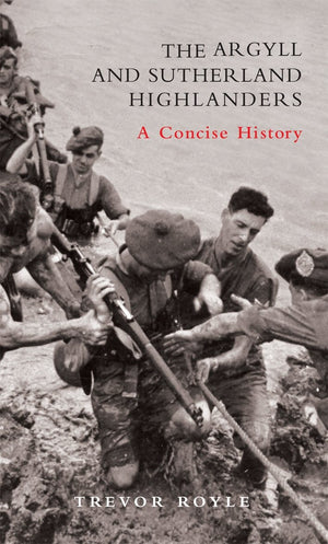 The Argyll And Sutherland Highlanders: A Concise History