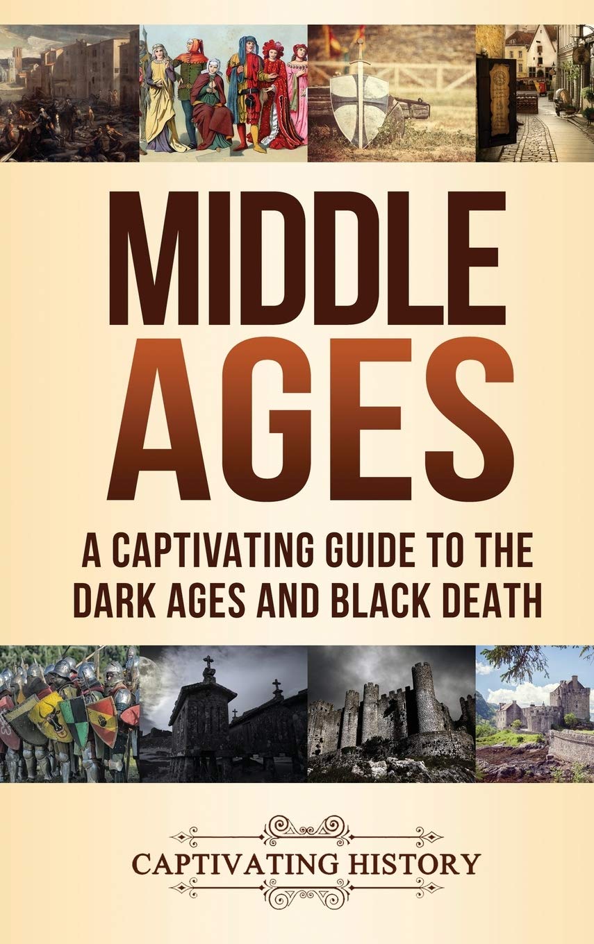 Middle Ages: A Captivating Guide to the Dark Ages and Black Death,Used