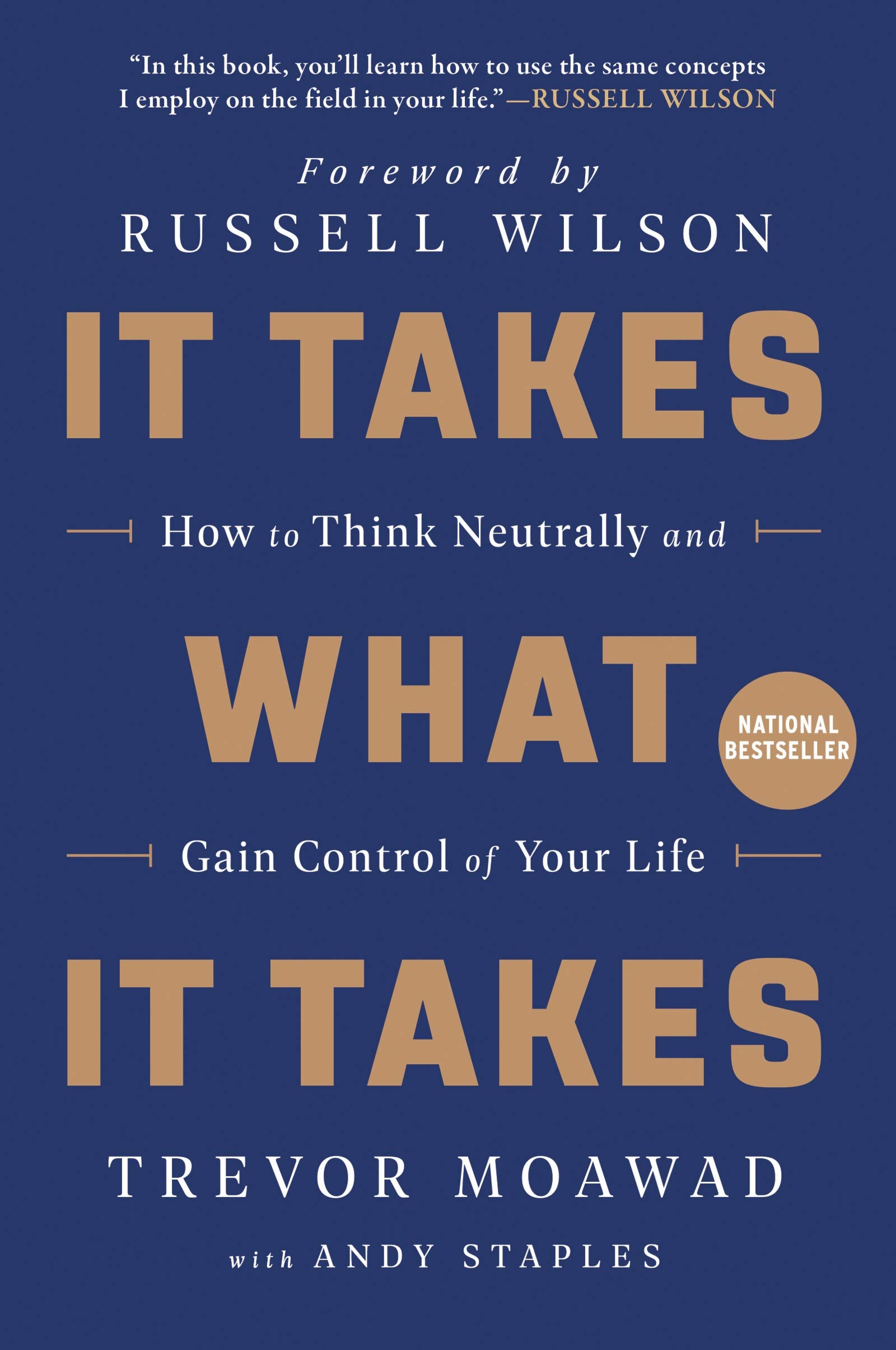 It Takes What It Takes: How To Think Neutrally And Gain Control Of Your Life,New