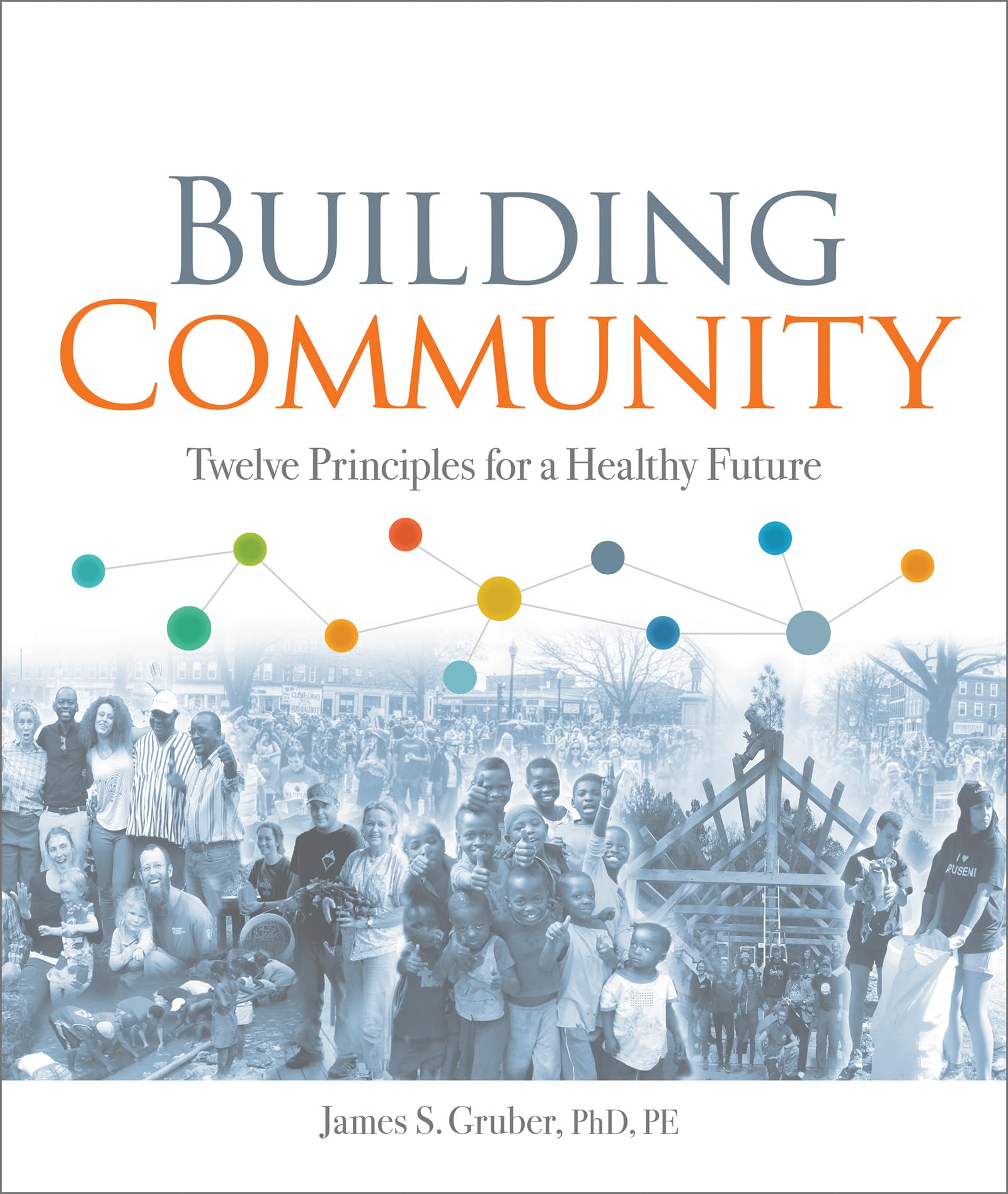 Building Community: Twelve Principles for a Healthy Future,Used