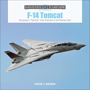 F14 Tomcat: Grumman'S Top Gun From Vietnam To The Persian Gulf (Legends Of Warfare: Aviation, 11)