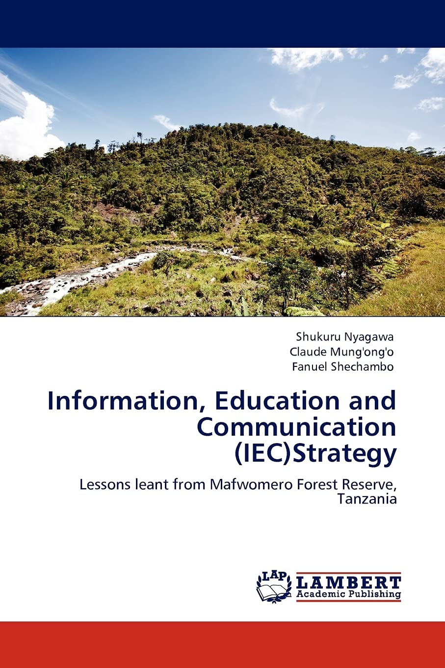 Information, Education and Communication (IEC)Strategy: Lessons leant from Mafwomero Forest Reserve, Tanzania,Used