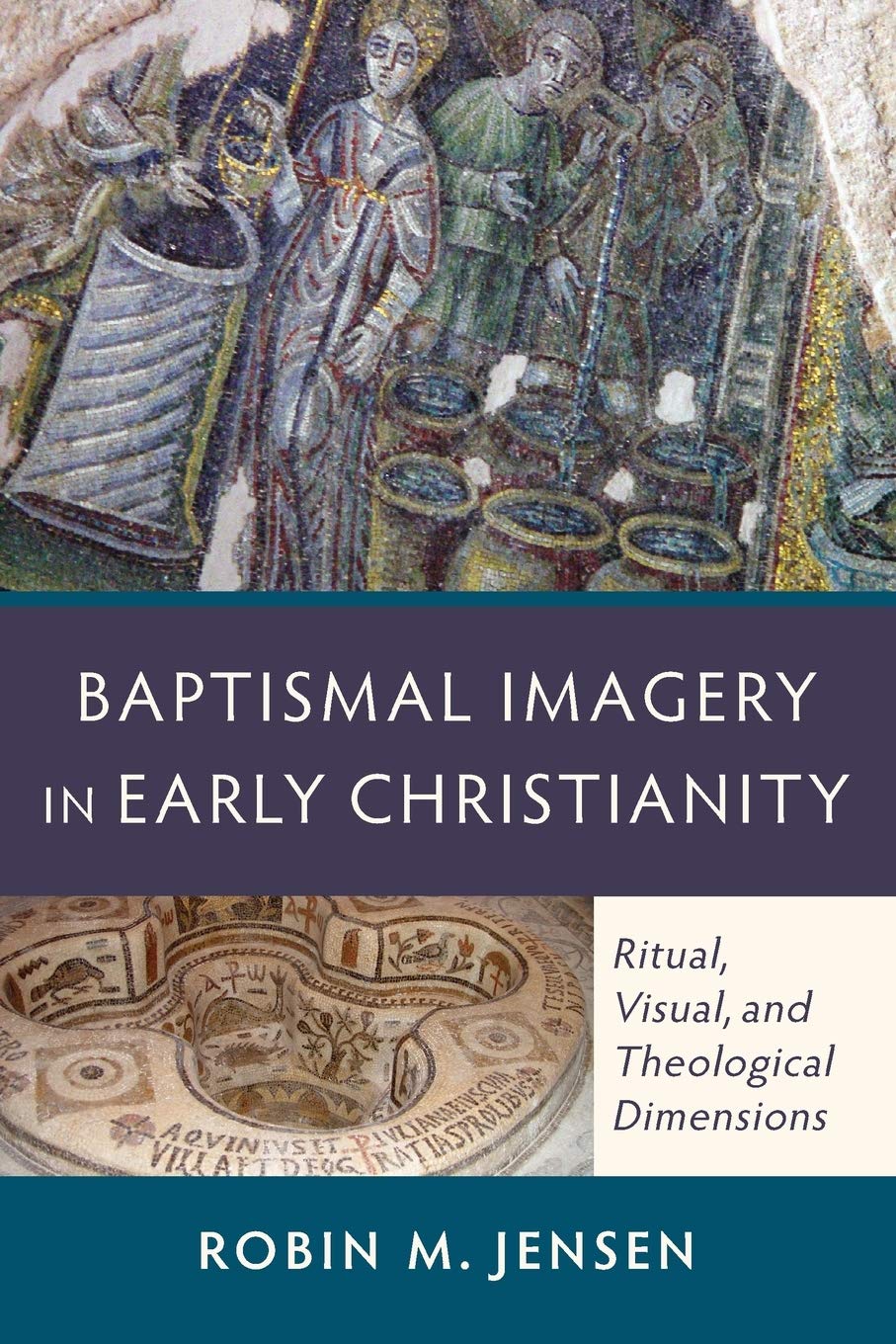 Baptismal Imagery in Early Christianity: Ritual, Visual, and Theological Dimensions,Used