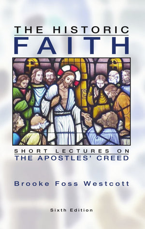 The Historic Faith: Short Lectures On The Apostles' Creed,Used