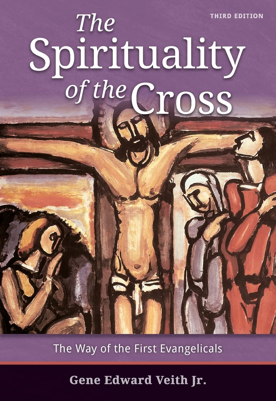 The Spirituality Of The Cross: The Way Of The First Evangelicals,New
