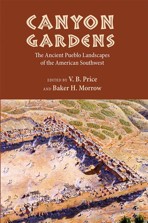 Canyon Gardens: The Ancient Pueblo Landscapes Of The American Southwest,Used