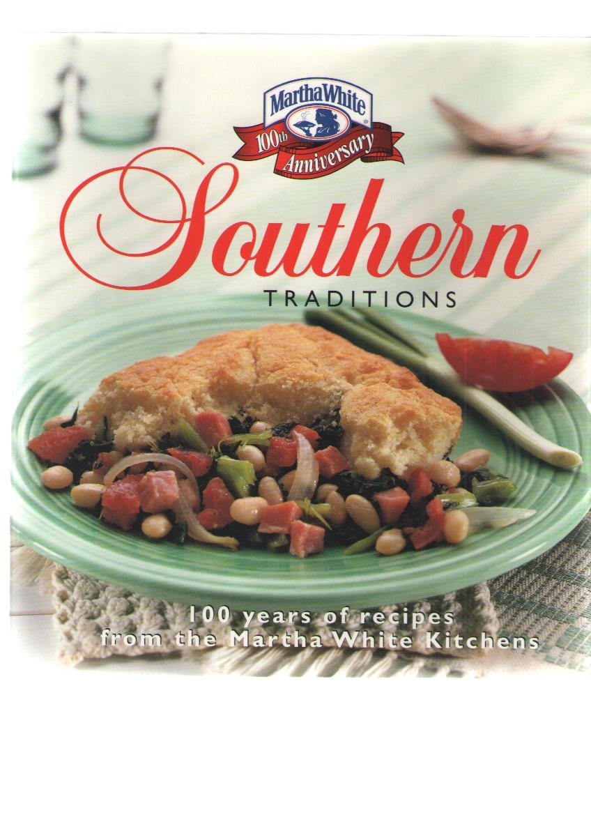 Southern Traditions: 100 Years of Great Recipes from the Martha White Kitchens,Used
