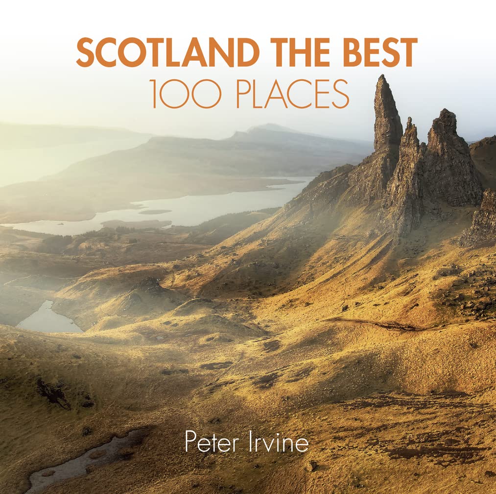 Scotland The Best 100 Places: Extraordinary Places and Where Best to Walk, Eat and Sleep,Used