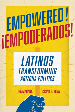 Empowered!: Latinos Transforming Arizona Politics,Used