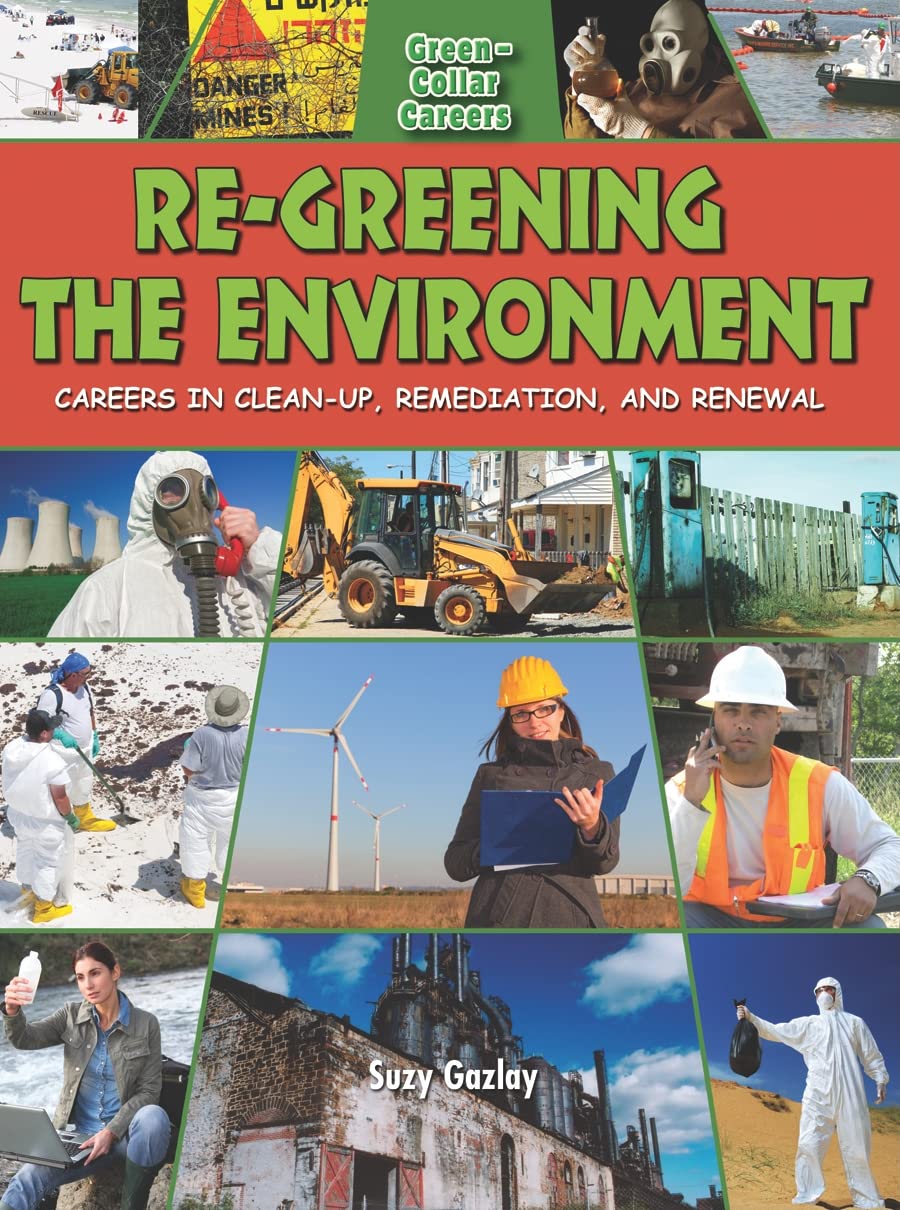 ReGreening the Environment: Careers in Cleanup, Remediation, and Restoration (GreenCollar Careers),Used