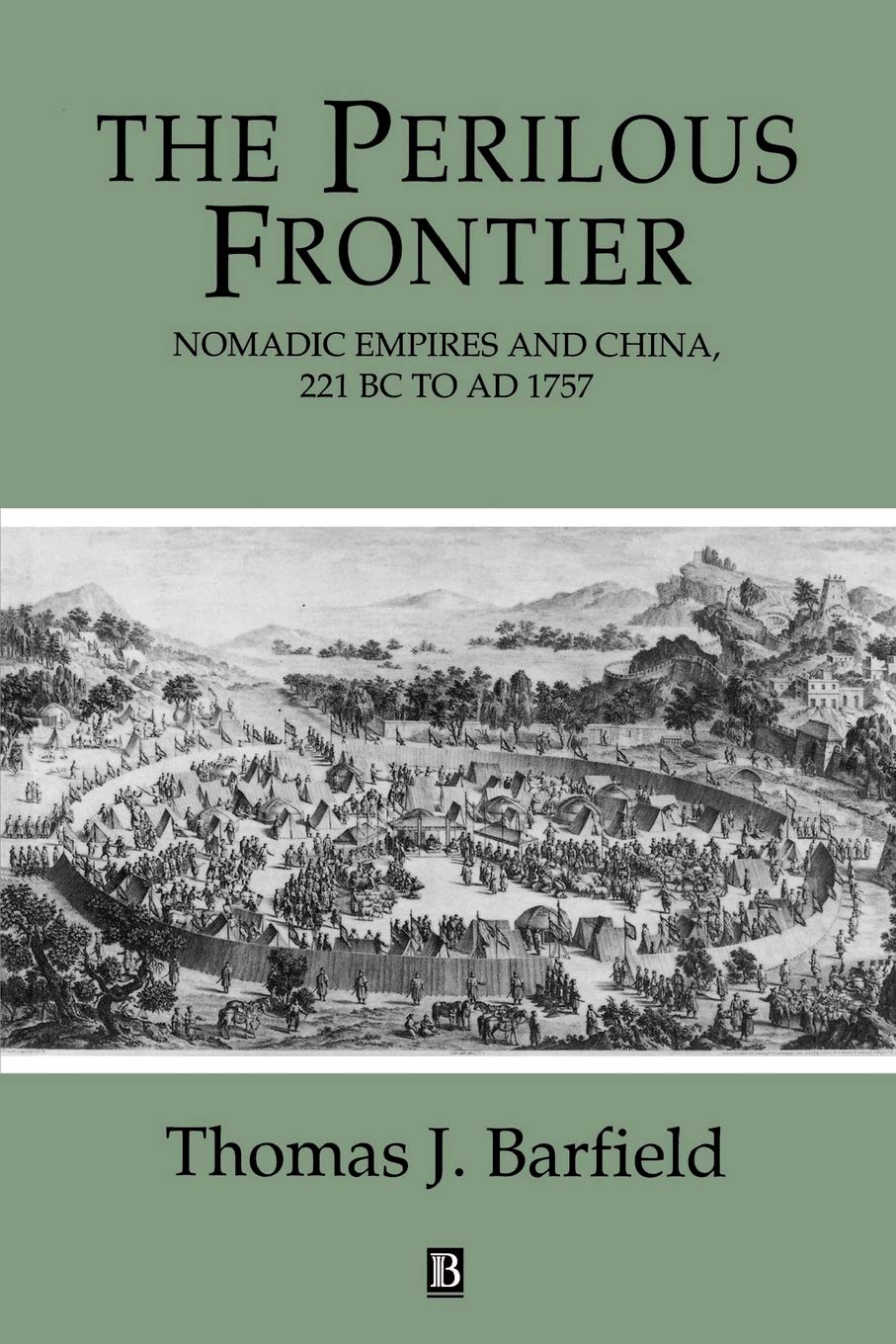The Perilous Frontier: Nomadic Empires And China 221 B.C. To Ad 1757 (Studies In Social Discontinuity)