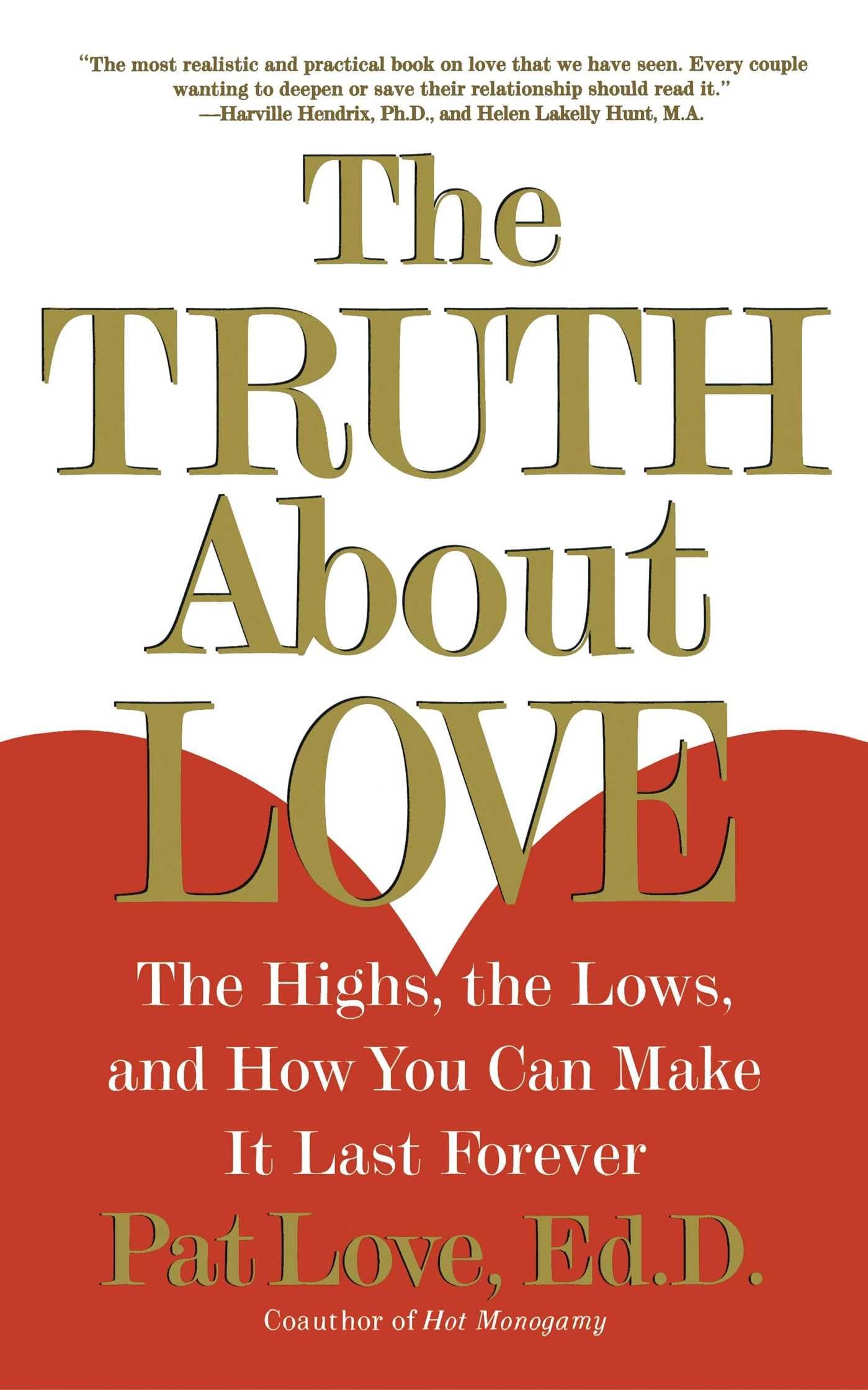 The Truth About Love: The Highs, The Lows, And How You Can Make It Last Forever,New
