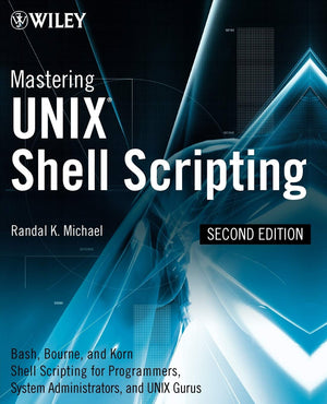 Mastering Unix Shell Scripting: Bash, Bourne, and Korn Shell Scripting for Programmers, System Administrators, and UNIX Gurus,Used