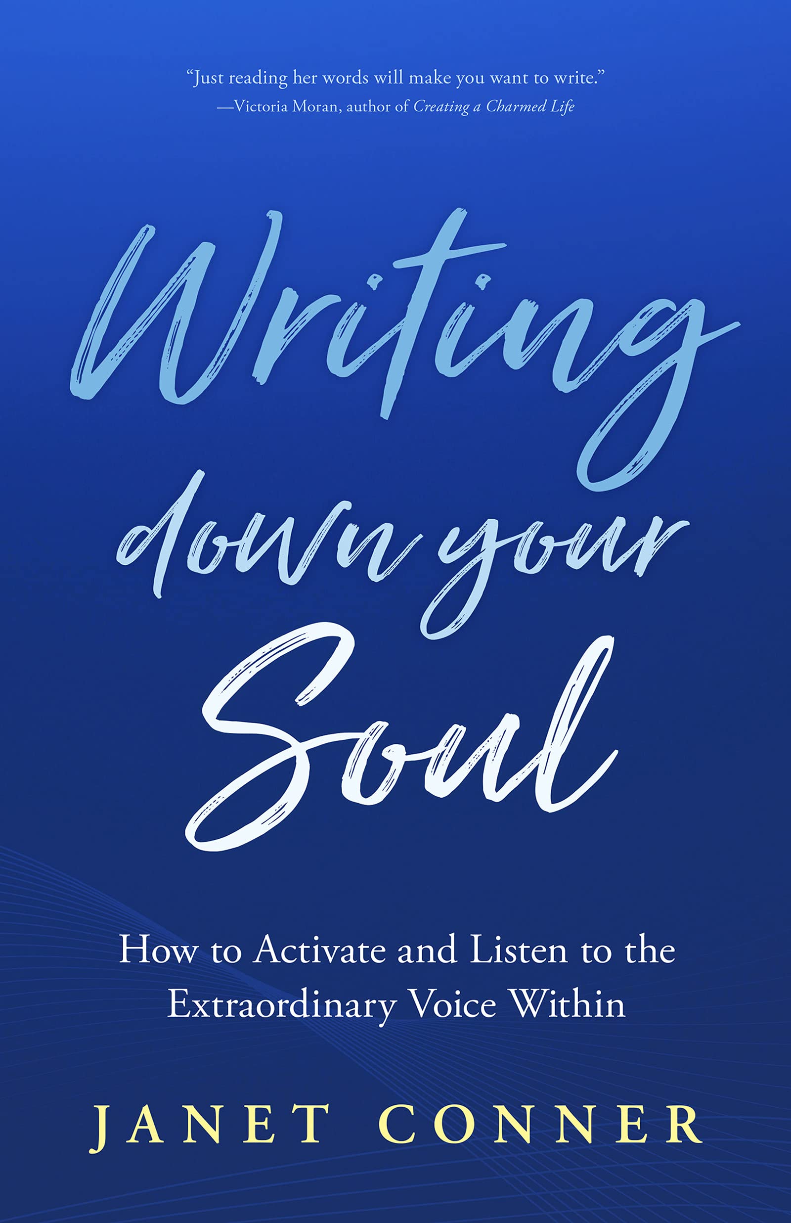 Writing Down Your Soul: How to Activate and Listen to the Extraordinary Voice Within (Writing to Explore Your Spiritual Soul),Used