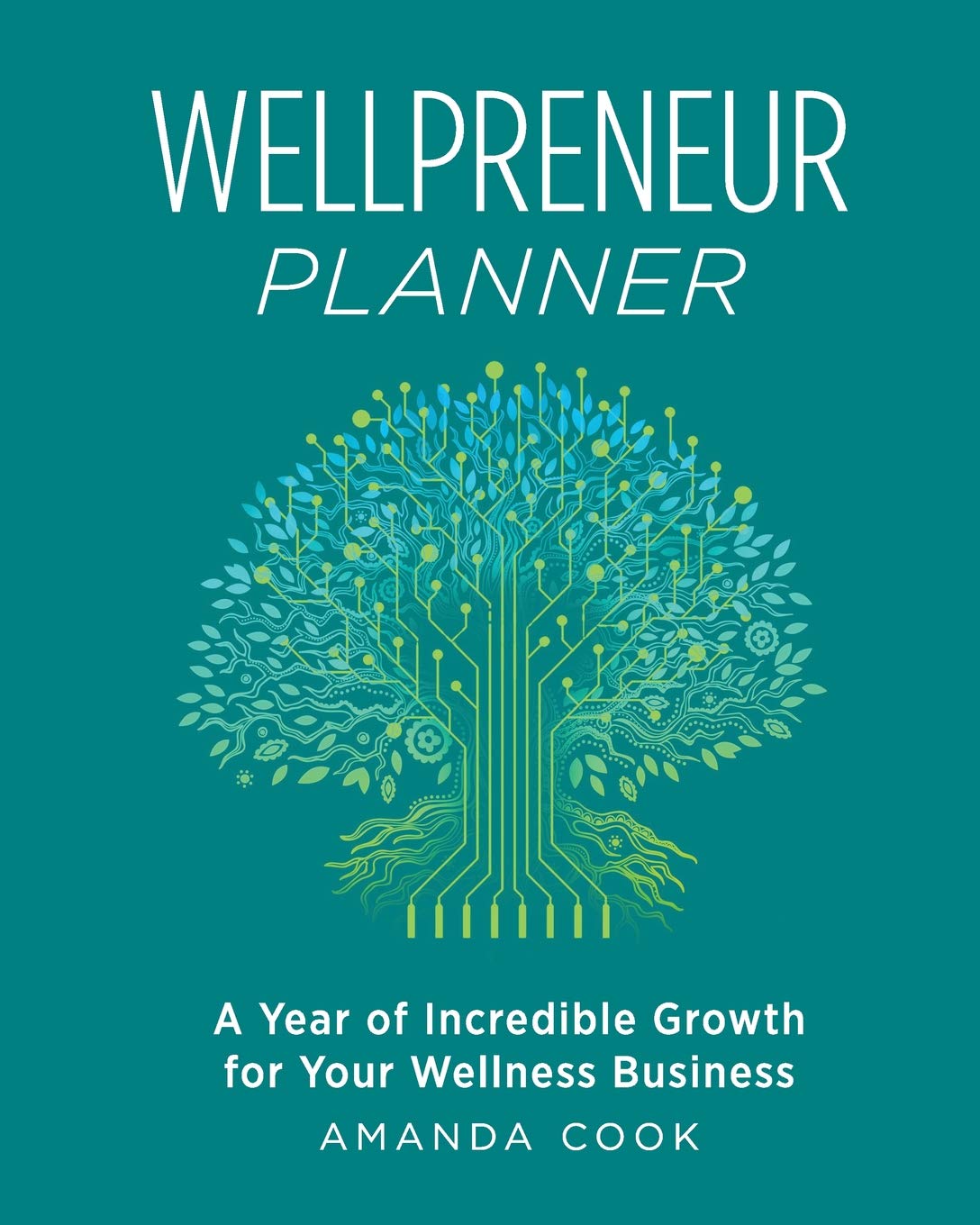 Wellpreneur Planner: A Year Of Incredible Growth For Your Wellness Business-new,New