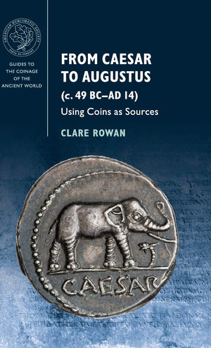 From Caesar to Augustus (c. 49 BCAD 14): Using Coins as Sources (Guides to the Coinage of the Ancient World),Used