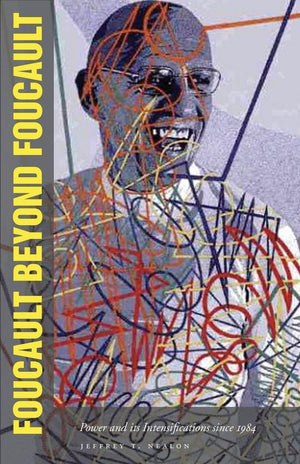 Foucault Beyond Foucault: Power And Its Intensifications Since 1984,Used