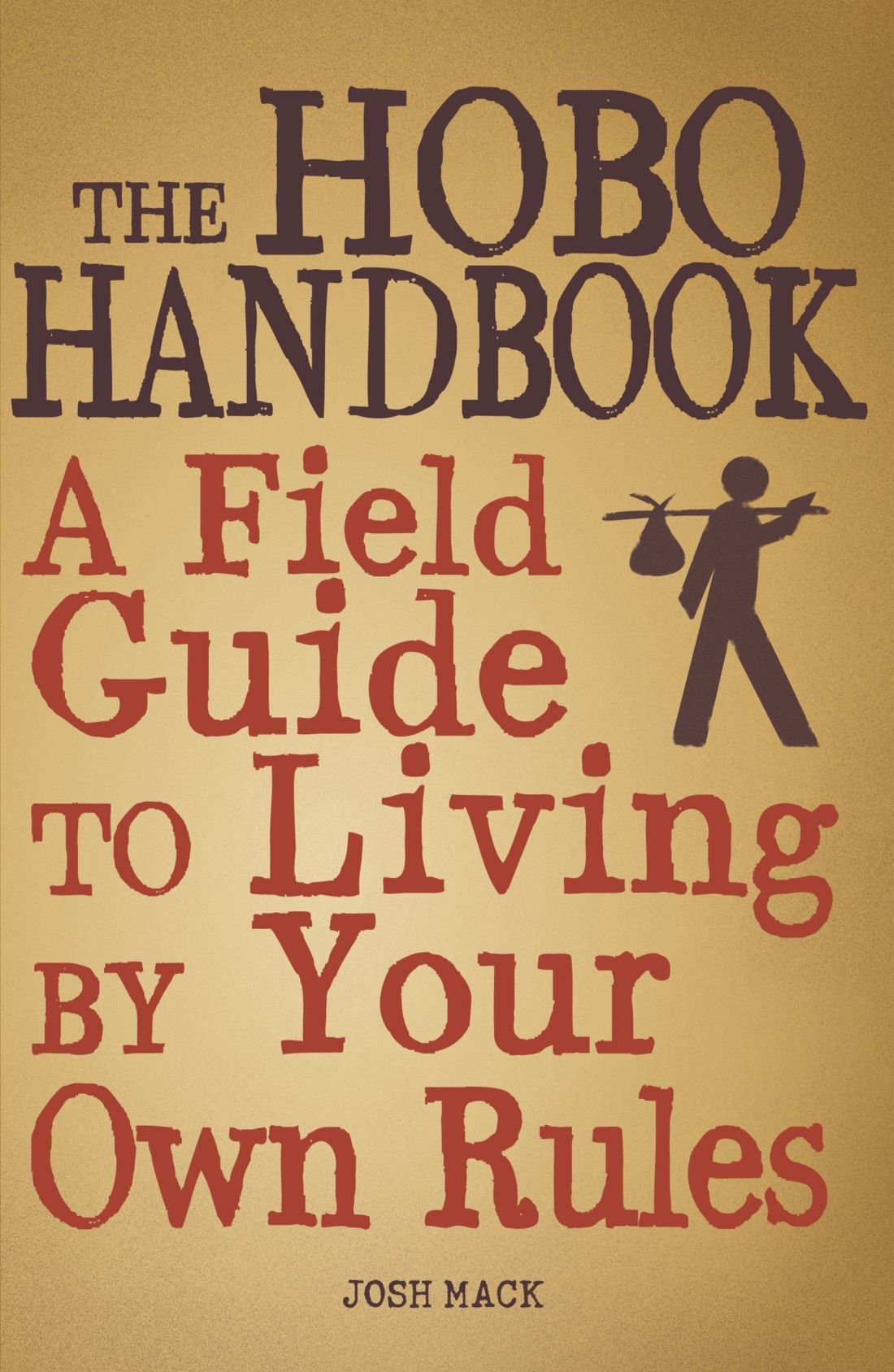 The Hobo Handbook: A Field Guide to Living by Your Own Rules,Used