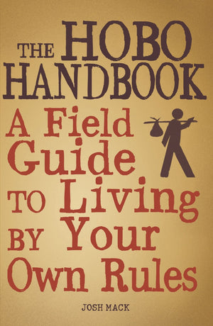The Hobo Handbook: A Field Guide to Living by Your Own Rules,Used