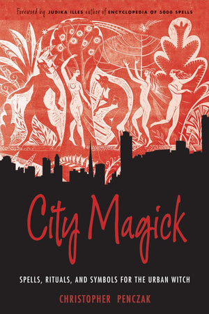 City Magick: Spells, Rituals, And Symbols For The Urban Witch